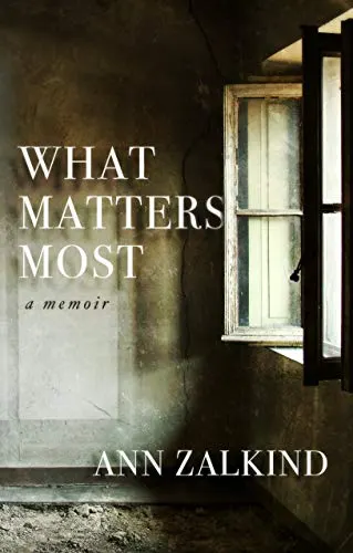 What Matters Most: A Memoir by [Zalkind, Ann]